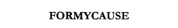 FORMYCAUSE trademark