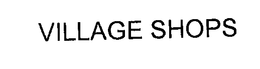 VILLAGE SHOPS trademark