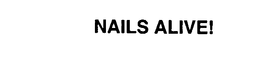 NAILS ALIVE! trademark