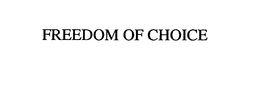 FREEDOM OF CHOICE trademark
