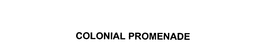 COLONIAL PROMENADE trademark