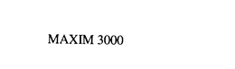 MAXIM 3000 trademark