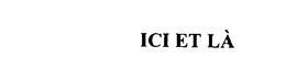 ICI ET LA trademark