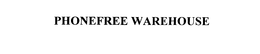 PHONEFREE WAREHOUSE trademark