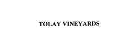 TOLAY VINEYARDS trademark