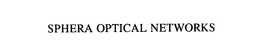 SPHERA OPTICAL NETWORKS trademark