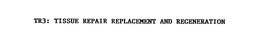 TR3: TISSUE REPAIR REPLACEMENT AND REGENERATION trademark
