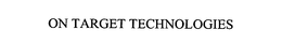 ON TARGET TECHNOLOGIES trademark