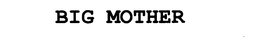 BIG MOTHER trademark