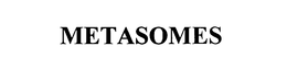 METASOMES trademark