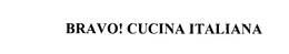 BRAVO! CUCINA ITALIANA trademark