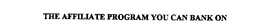 THE AFFILIATE PROGRAM YOU CAN BANK ON trademark