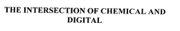 THE INTERSECTION OF CHEMICAL AND DIGITAL trademark