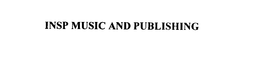 INSP MUSIC AND PUBLISHING trademark