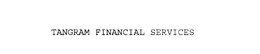 TANGRAM FINANCIAL SERVICES trademark