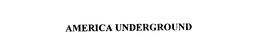 AMERICA UNDERGROUND trademark