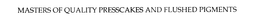 MASTERS OF QUALITY PRESSCAKES AND FLUSHED PIGMENTS trademark