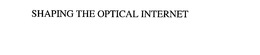 SHAPING THE OPTICAL INTERNET trademark