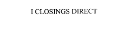 I CLOSINGS DIRECT trademark