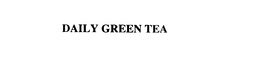 DAILY GREEN TEA trademark