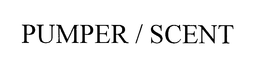 PUMPER / SCENT trademark