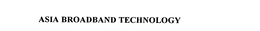 ASIA BROADBAND TECHNOLOGY trademark