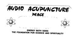 AUDIO ACUPUNTURE PEACE ENERGY BOTH SIDES THE FOUNDATION FOR SCIENCE AND SPIRITUALITY trademark