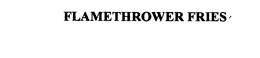 FLAMETHROWER FRIES trademark