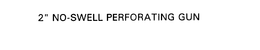 2 NO-SWELL PERFORATING GUN trademark
