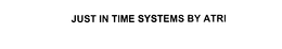 JUST IN TIME SYSTEMS BY ATRI trademark