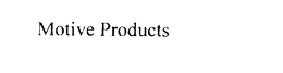 MOTIVE PRODUCTS trademark