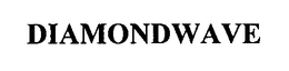 DIAMONDWAVE trademark