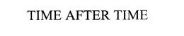 TIME AFTER TIME trademark