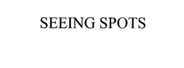 SEEING SPOTS trademark
