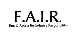 F.A.I.R. FANS & ARTISTS FOR INDUSTRY RESPONSIBILITY trademark
