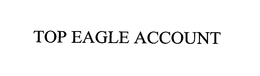 TOP EAGLE ACCOUNT trademark