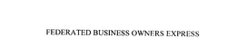 FEDERATED BUSINESS OWNERS EXPRESS trademark
