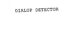 DIALUP DETECTOR trademark