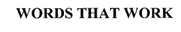 WORDS THAT WORK trademark