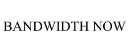 BANDWIDTH NOW trademark