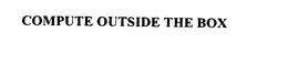 COMPUTE OUTSIDE THE BOX trademark