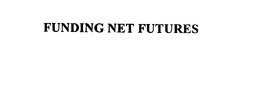 FUNDING NET FUTURES trademark