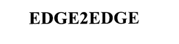 EDGE 2 EDGE trademark