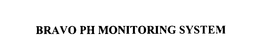 BRAVO PH MONITORING SYSTEM trademark