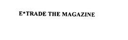 E*TRADE THE MAGAZINE trademark