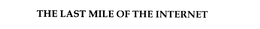 THE LAST MILE OF THE INTERNET trademark