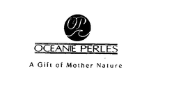 OP OCEANIE PERLES A GIFT OF MOTHER NATURE trademark