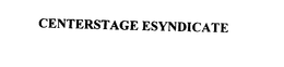 CENTERSTAGE ESYNDICATE trademark