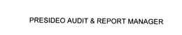 PRESIDEO AUDIT & REPORT MANAGER trademark