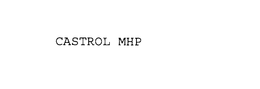 CASTROL MHP trademark